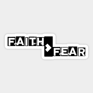 Faith is Greater Than Fear Sticker